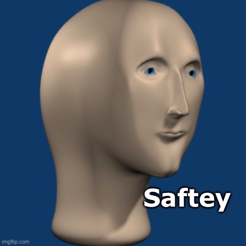 meme man | Saftey | image tagged in meme man | made w/ Imgflip meme maker