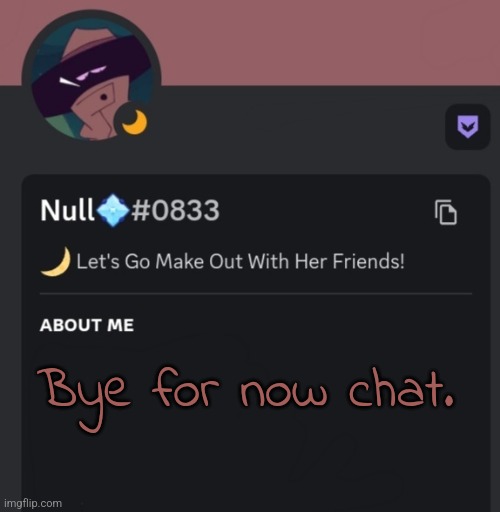 Bye for now chat. | made w/ Imgflip meme maker