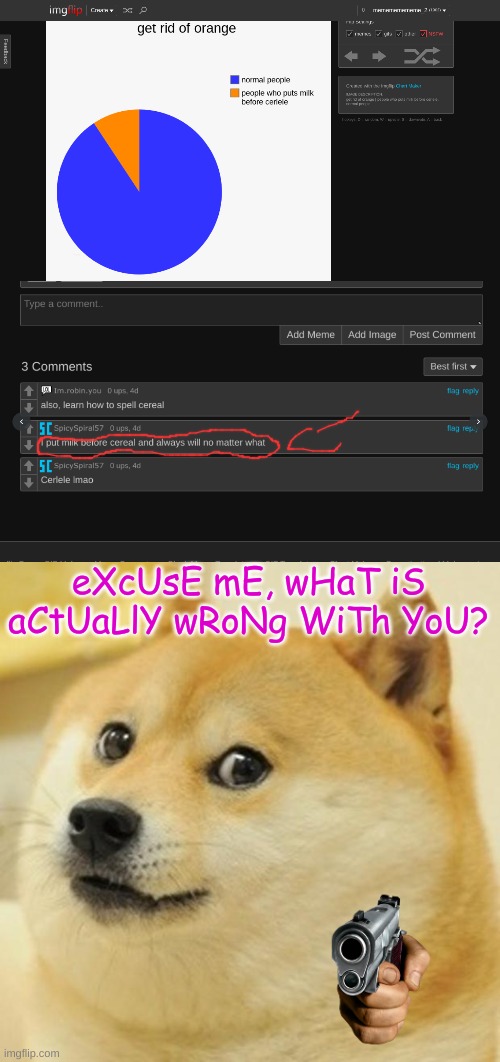 eXcUsE mE, wHaT iS aCtUaLlY wRoNg WiTh YoU? | image tagged in memes,doge | made w/ Imgflip meme maker