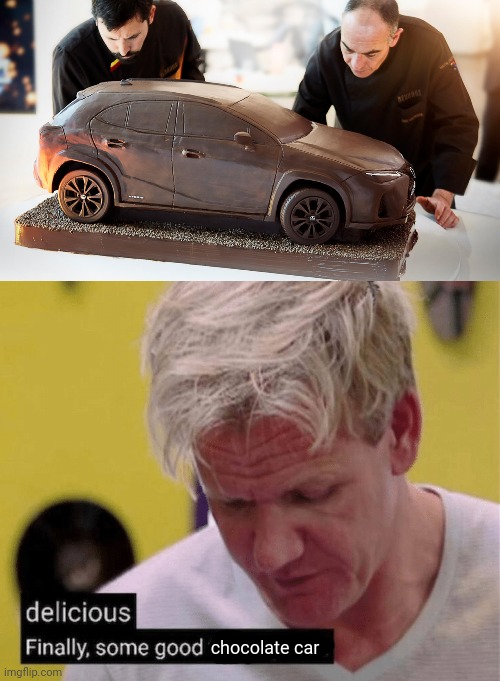 Chocolate car | chocolate car | image tagged in delicious finally some good,chocolate,car,cars,memes,candy | made w/ Imgflip meme maker