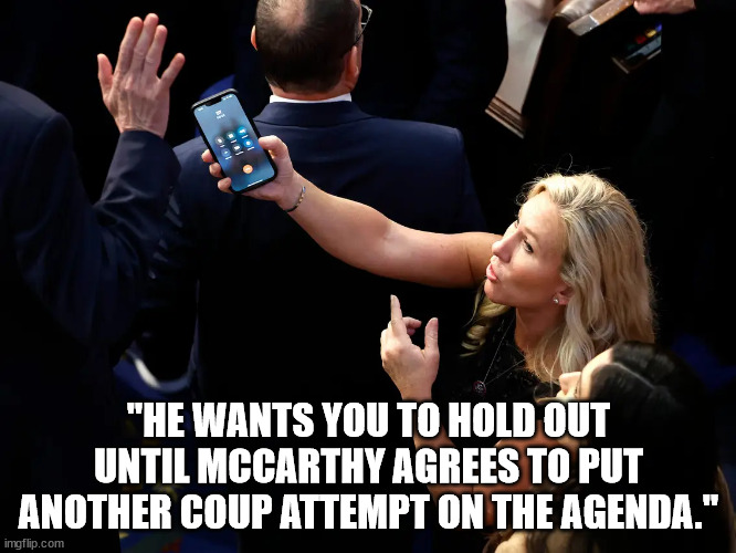 Donny Putin working behind the scenes. | "HE WANTS YOU TO HOLD OUT UNTIL MCCARTHY AGREES TO PUT ANOTHER COUP ATTEMPT ON THE AGENDA." | image tagged in mtg trump phone call | made w/ Imgflip meme maker