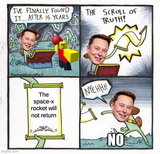 The Scroll Of Truth | The space-x rocket will not return; NO | image tagged in memes,the scroll of truth | made w/ Imgflip meme maker