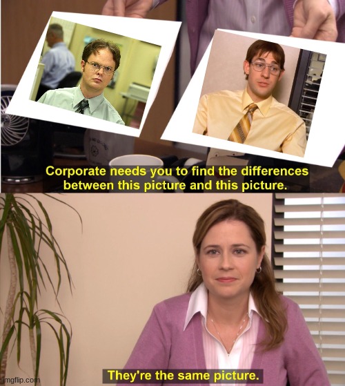 The Office | image tagged in memes,they're the same picture,the office | made w/ Imgflip meme maker