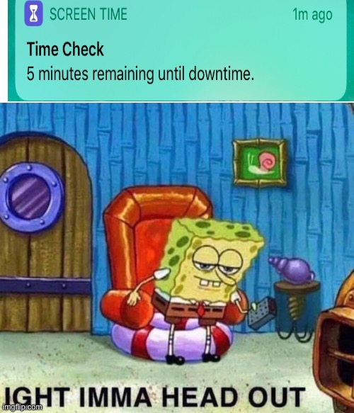 Spongebob Ight Imma Head Out | image tagged in memes,spongebob ight imma head out | made w/ Imgflip meme maker