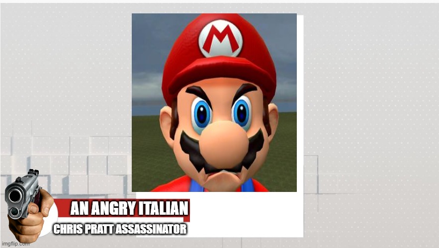 Blank Mario Movie Cast | AN ANGRY ITALIAN; CHRIS PRATT ASSASSINATOR | image tagged in blank mario movie cast | made w/ Imgflip meme maker