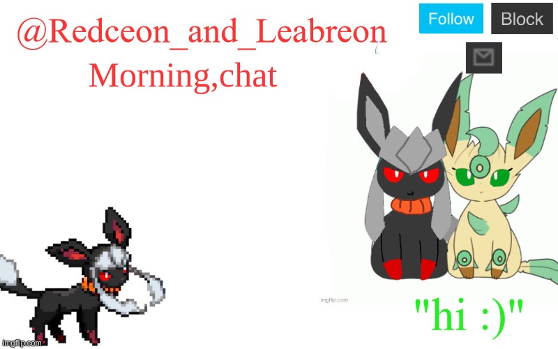 Morning,chat | image tagged in redceon_and_leabreon | made w/ Imgflip meme maker