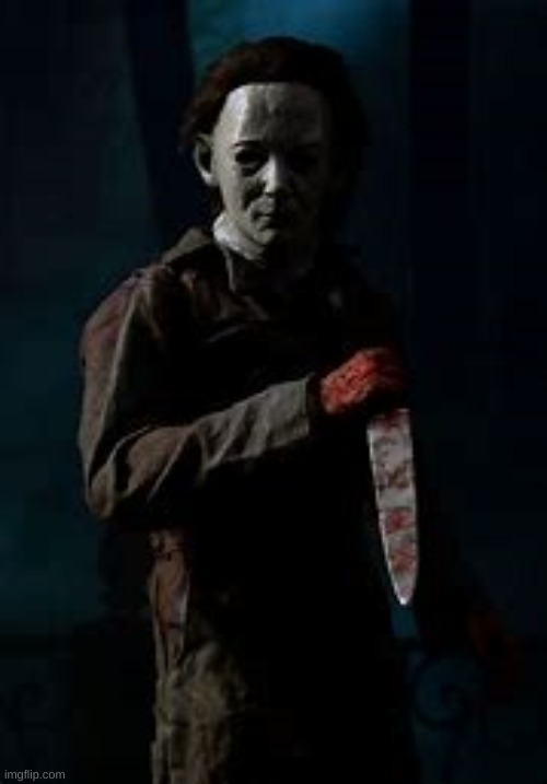 Micheal Myers | image tagged in micheal myers | made w/ Imgflip meme maker