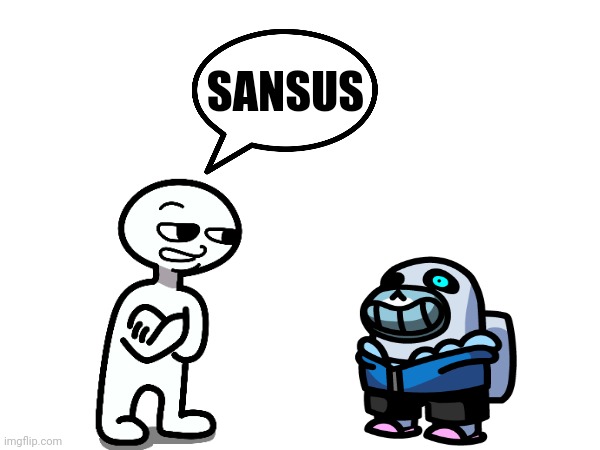 snas. | SANSUS | image tagged in memes | made w/ Imgflip meme maker