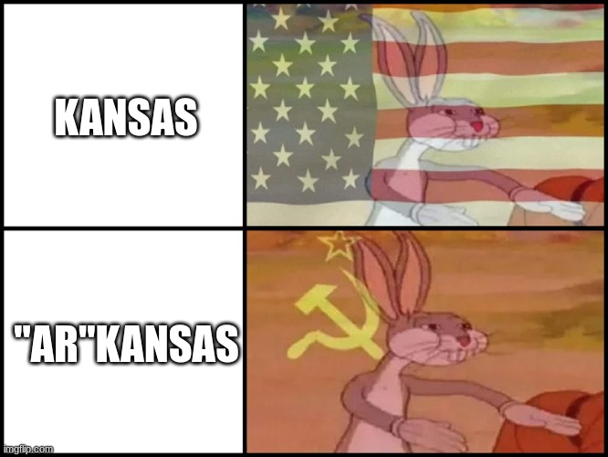 Capitalist and communist | KANSAS; "AR"KANSAS | image tagged in capitalist and communist | made w/ Imgflip meme maker