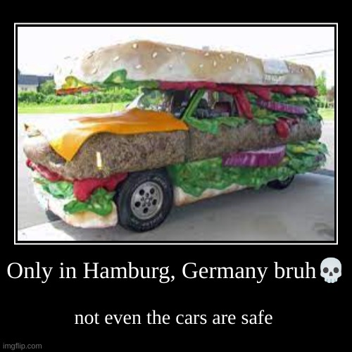 Only in Hamburg | image tagged in funny,demotivationals,germany,burger,hamburger | made w/ Imgflip demotivational maker