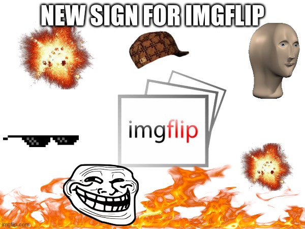 NEW SIGN FOR IMGFLIP | made w/ Imgflip meme maker