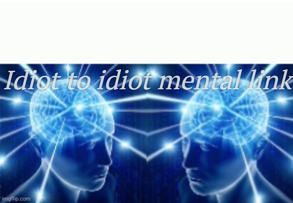 High Quality Idiot to idiot Blank Meme Template