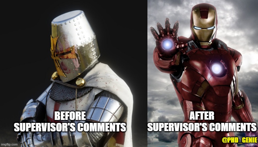 Supervisors comments | BEFORE SUPERVISOR'S COMMENTS; AFTER SUPERVISOR'S COMMENTS; @PHD_GENIE | image tagged in paladin,ironman1 | made w/ Imgflip meme maker