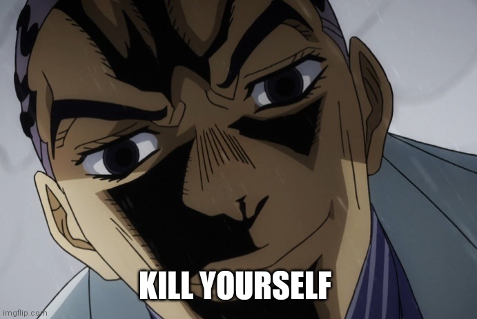 Kill yourself | KILL YOURSELF | image tagged in kira close-up | made w/ Imgflip meme maker
