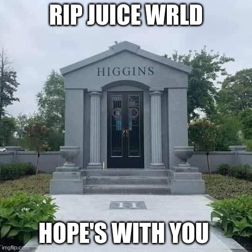 Juice wrld grave | RIP JUICE WRLD; HOPE'S WITH YOU | image tagged in juice wrld grave | made w/ Imgflip meme maker