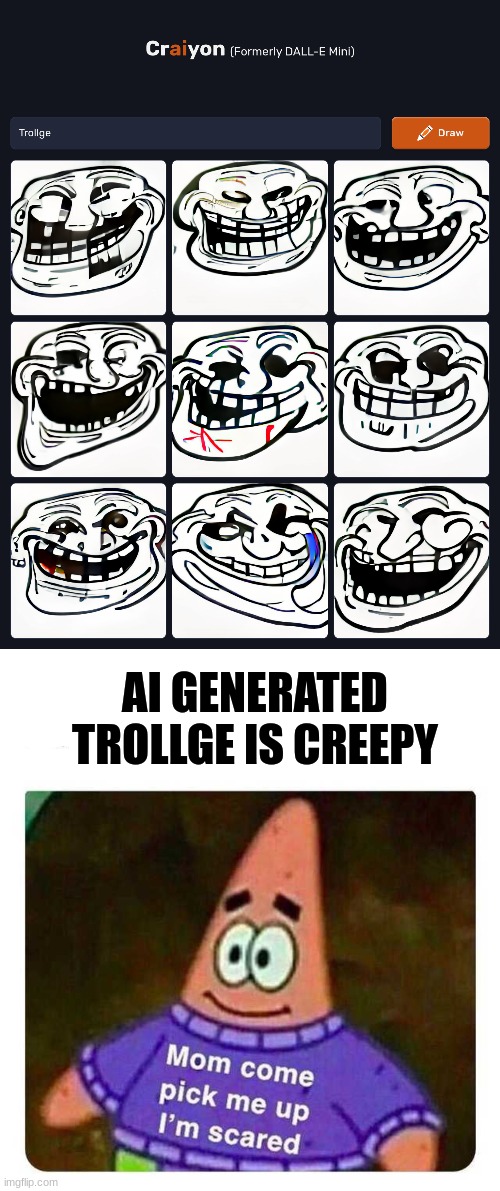 WTF |  AI GENERATED TROLLGE IS CREEPY | image tagged in mommy come pick me up i'm scared,trollge | made w/ Imgflip meme maker