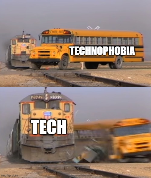 Like it or not | TECHNOPHOBIA; TECH | image tagged in a train hitting a school bus | made w/ Imgflip meme maker