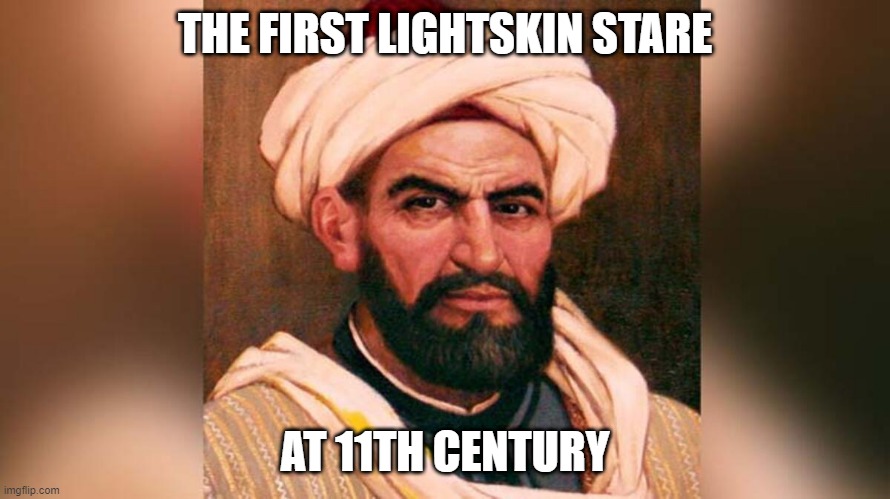 the first lightskin stare | THE FIRST LIGHTSKIN STARE; AT 11TH CENTURY | image tagged in lightskin,stare | made w/ Imgflip meme maker