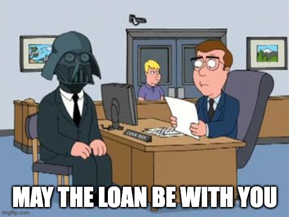 Bank Loan | MAY THE LOAN BE WITH YOU | image tagged in bank loan | made w/ Imgflip meme maker