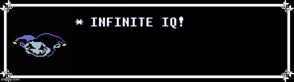 Jevil Infinite IQ | image tagged in jevil infinite iq | made w/ Imgflip meme maker