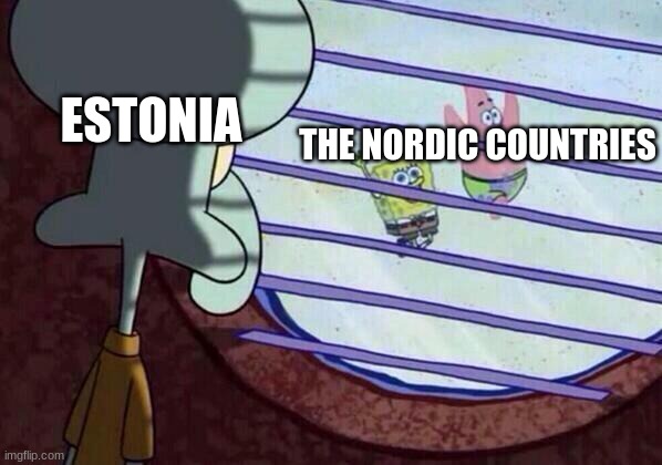 estonia cannot into nordic | THE NORDIC COUNTRIES; ESTONIA | image tagged in squidward window | made w/ Imgflip meme maker