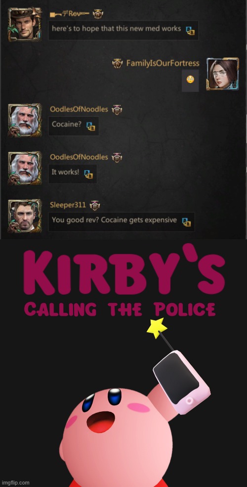 New Medicine | image tagged in kirby's calling the police | made w/ Imgflip meme maker