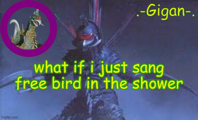 bgvkhjkb | what if i just sang free bird in the shower | made w/ Imgflip meme maker