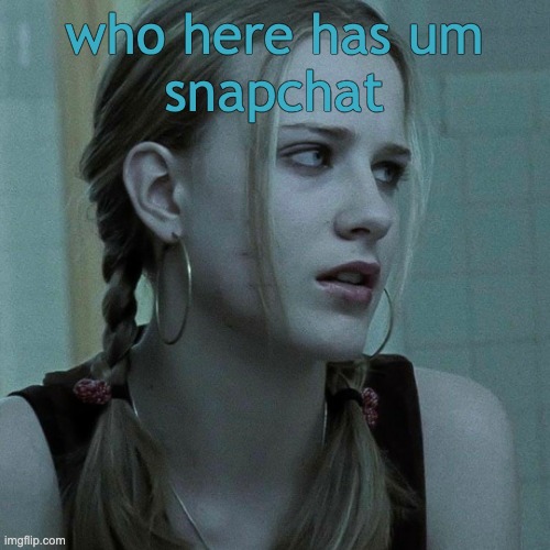 tracy freeland | who here has um
snapchat | image tagged in tracy freeland | made w/ Imgflip meme maker