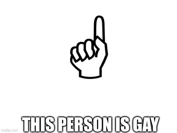 please listen | THIS PERSON IS GAY | image tagged in blank white template | made w/ Imgflip meme maker