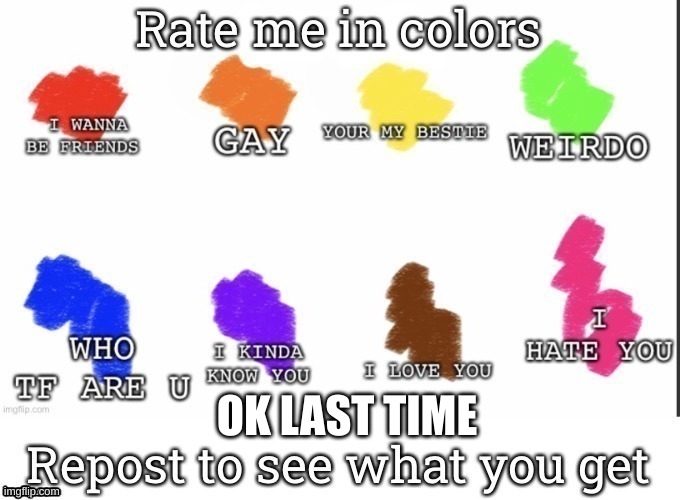 Color User Rating | OK LAST TIME | image tagged in color user rating | made w/ Imgflip meme maker