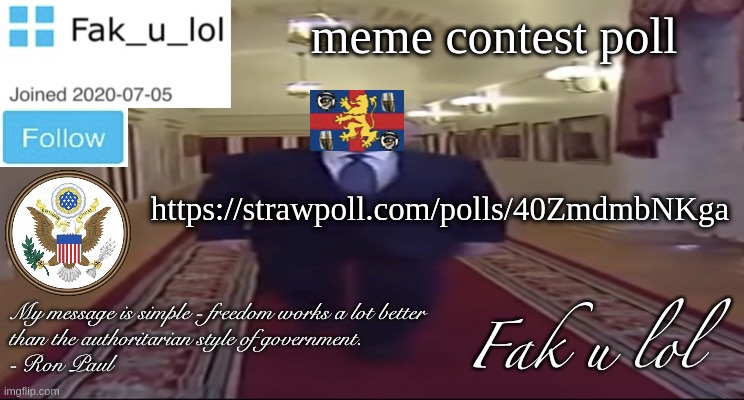 Voting ends January 13 (Friday) | meme contest poll; https://strawpoll.com/polls/40ZmdmbNKga | image tagged in w i d e fak_u_lol presidential announcement template | made w/ Imgflip meme maker