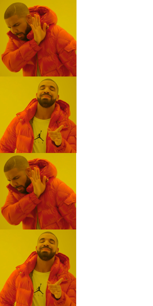 Drake 4 no yes no yes Blank Meme Template