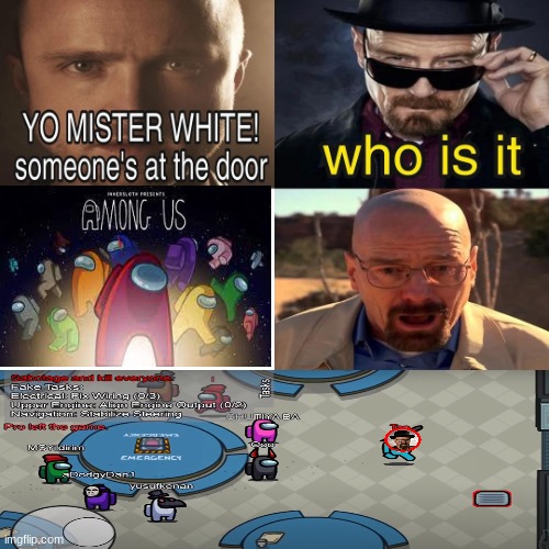breakingus | image tagged in yo mr white someone at the door | made w/ Imgflip meme maker