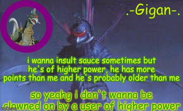 ji;l | i wanna insult sauce sometimes but he's of higher power, he has more points than me and he's probably older than me; so yeahg i don't wanna be clowned on by a user of higher power | made w/ Imgflip meme maker