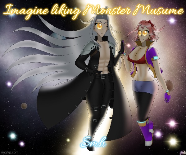 Sayori and Sephiroth | Imagine liking Monster Musume; Smh | image tagged in sayori and sephiroth | made w/ Imgflip meme maker