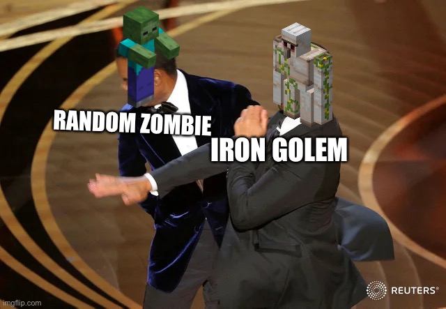 Will Smith punching Chris Rock | RANDOM ZOMBIE; IRON GOLEM | image tagged in will smith punching chris rock | made w/ Imgflip meme maker