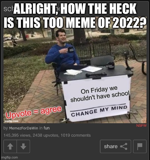 Image title | ALRIGHT, HOW THE HECK IS THIS TOO MEME OF 2022? | image tagged in image tags | made w/ Imgflip meme maker