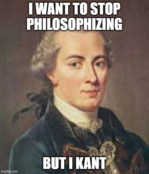 Immanuel Kant meme - Imgflip