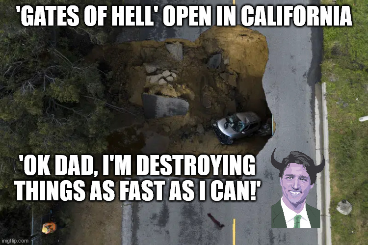 'GATES OF HELL' OPEN IN CALIFORNIA; 'OK DAD, I'M DESTROYING THINGS AS FAST AS I CAN!' | made w/ Imgflip meme maker