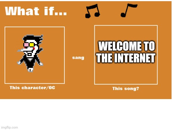 WELCOME TO THE INTERNET | made w/ Imgflip meme maker