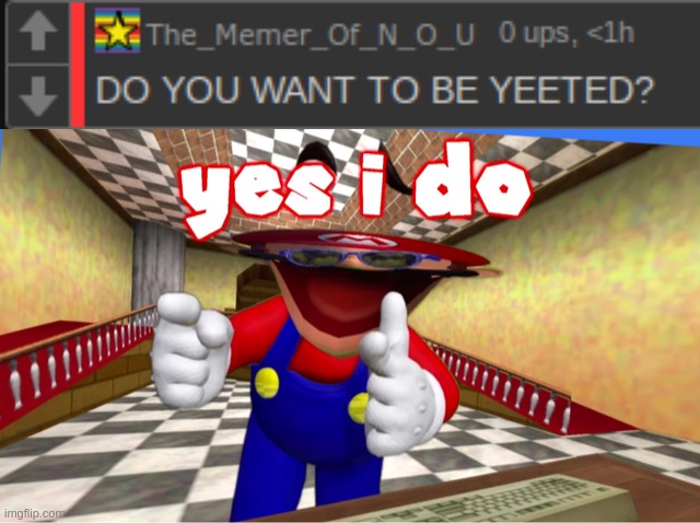 image tagged in do you want to be yeeted,yes i do | made w/ Imgflip meme maker