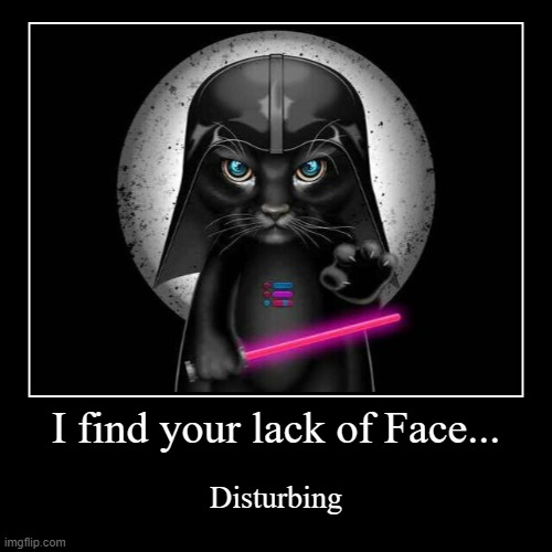 Darth Kitteh - Disturbing | image tagged in funny,demotivationals | made w/ Imgflip demotivational maker