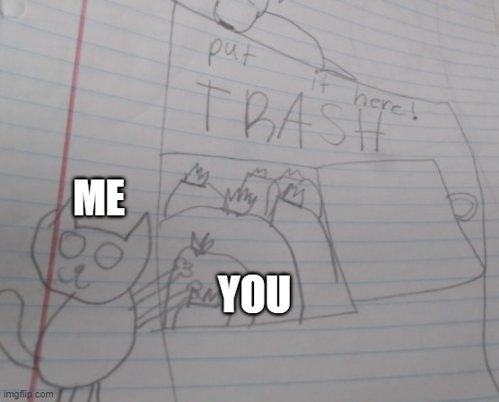 potat's drawing | ME YOU | image tagged in potat's drawing | made w/ Imgflip meme maker