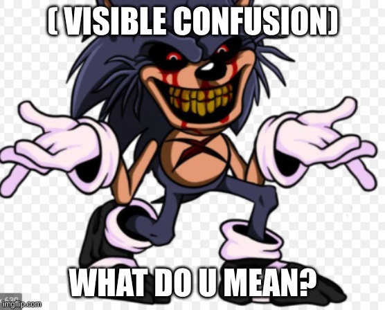 Confused Lord X (ORIGINAL) | ( VISIBLE CONFUSION) WHAT DO U MEAN? | image tagged in confused lord x original | made w/ Imgflip meme maker