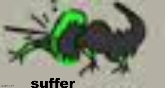 suffer | image tagged in suffer | made w/ Imgflip meme maker