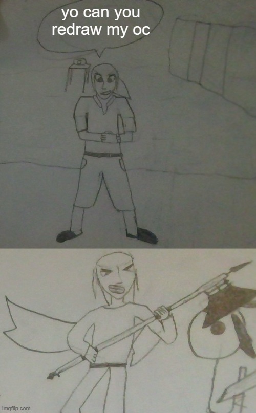 yo can you redraw my oc | image tagged in jake had to do it to em,jake with a battleaxe | made w/ Imgflip meme maker