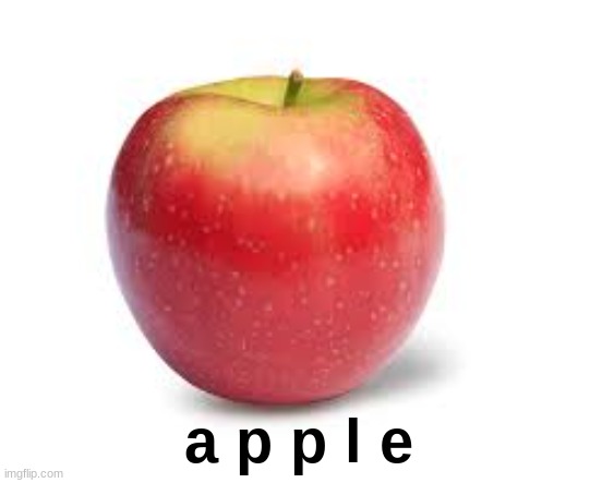 apple | a p p l e | image tagged in apple | made w/ Imgflip meme maker