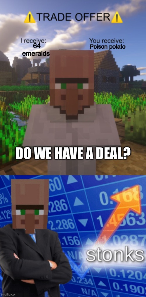 We love it but hate it | 64 emeralds; Poison potato; DO WE HAVE A DEAL? | image tagged in villager trade offer,villager stonks,minecraft,minecraft villagers | made w/ Imgflip meme maker