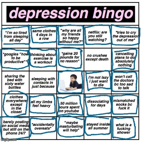 I think I got bingo? | image tagged in depression bingo | made w/ Imgflip meme maker