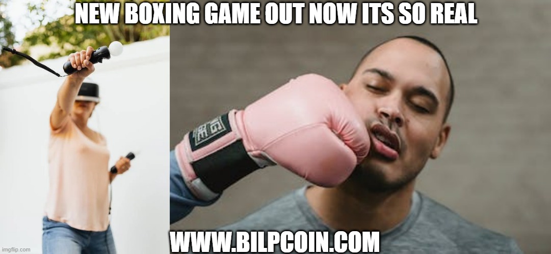 NEW BOXING GAME OUT NOW ITS SO REAL; WWW.BILPCOIN.COM | made w/ Imgflip meme maker